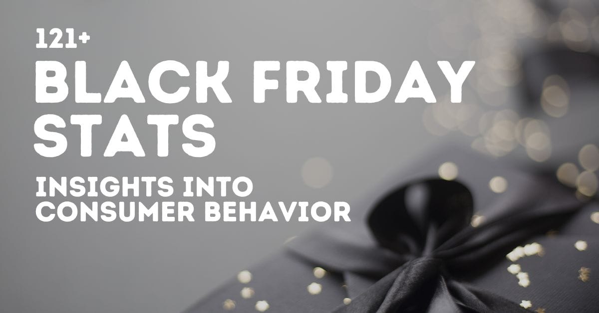 121+ Black Friday Statistics for 2024: Insights into Consumer Behavior